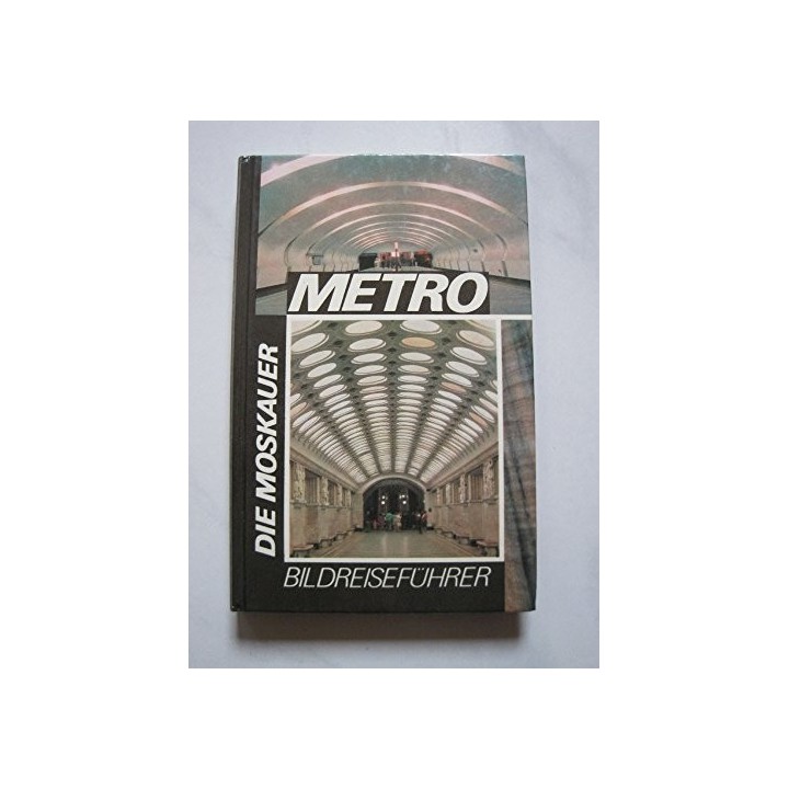 Die Moskauer Metro. Bildreiseführer,